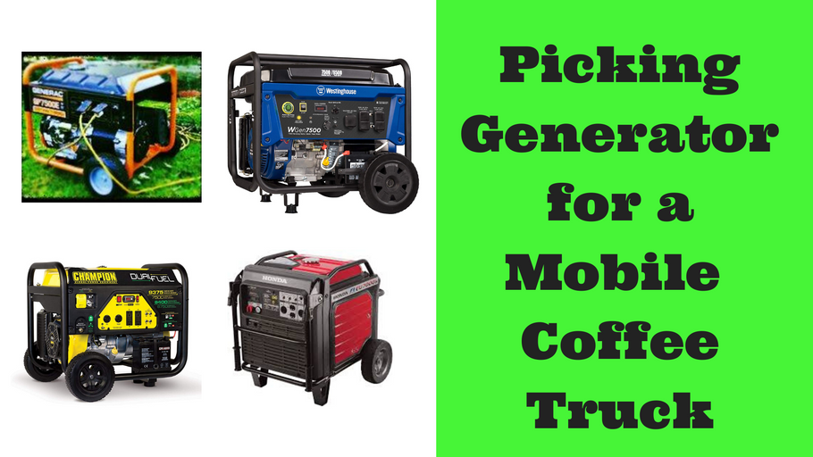 How to Pick a Generator for your Mobile Coffee Truck or Coffee Cart